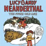Lucy & Andy Neanderthal: The Stone Cold Age (Lucy and Andy Neanderthal)