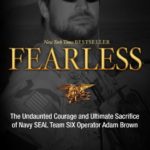Fearless: The Undaunted Courage and Ultimate Sacrifice of Navy SEAL Team SIX Operator Adam Brown
