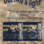 Out like a Light!: old world bare knuckle boxing for modern day self-defense