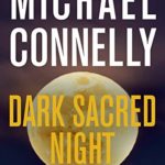 Dark Sacred Night (A Ballard and Bosch Novel)