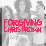 Forgiving Chris Brown