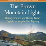 The Brown Mountain Lights: History, Science and Human Nature Explain an Appalachian Mystery (Contributions to Southern Appalachian Studies)