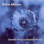 Blue Minor: Chamber Music By Elizabeth Brown