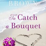 To Catch a Bouquet (Princess Cruises Presents: Kindle Love Stories)