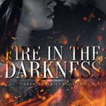 Fire In The Darkness (Darkness Series Book 2)