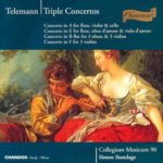 Telemann: Triple Concertos: in Bb for 3 Oboes & 3 Violins; in A for Flute, Violin & Cello; in F for 3 Violins; in E for Flute, Oboe d’Amoure & Viola d’Amoure