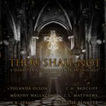 Thou Shall Not: A Dark Ten Commandments Anthology