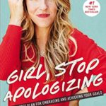 Girl, Stop Apologizing: A Shame-Free Plan for Embracing and Achieving Your Goals (Girl, Wash Your Face Book 2)
