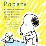 The Peanuts Papers: Writers and Cartoonists on Charlie Brown, Snoopy & the Gang, and the Meaning of Life: A Library of America Special Publication