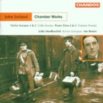 John Ireland: Chamber Works – Violin Sonatas 1 & 2 / Cello Sonata / Piano Trios 2 & 3 / Fantasy Sonata