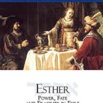 Esther: Power, Fate and Fragility in Exile