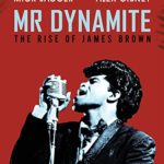 James Brown – Mr Dynamite: The Rise Of James Brown