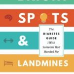 Bright Spots & Landmines: The Diabetes Guide I Wish Someone Had Handed Me