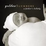 Golden Slumbers: A Father’s Lullaby