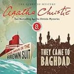 The Man in the Brown Suit & They Came to Baghdad: Two Bestselling Agatha Christie Novels in One Great Audiobook