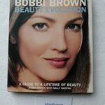 Bobbi Brown Beauty Evolution: A Guide to a Lifetime of Beauty (Bobbi Brown Series, 3)